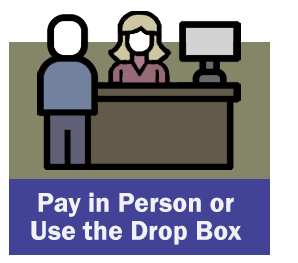 Pay in Person or Use the Drop Box